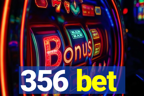 356 bet